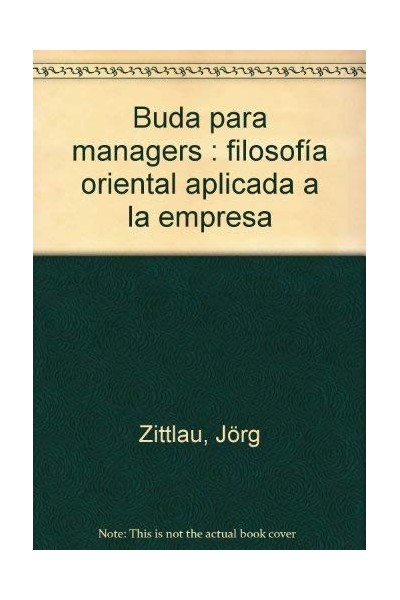 Buda Para Managers: Filosofía Oriental Aplicada a al Empresa